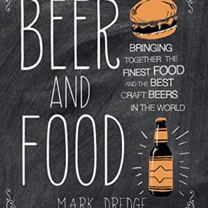 Beer and Food: Bringing together the finest food and the best craft beers in the world (English Edition) - Dredge, Mark (Cervejas)