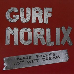 Blaze Foley's 113th Wet Dream - MORLIX,GURF (CDs)