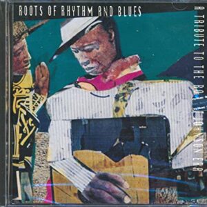 Roots of Rhythm and Blues: A Tribute to the Robert Johnson Era [Audio CD] Various Artists (CDs)