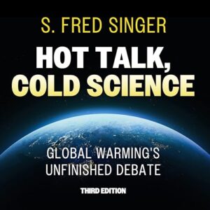 Hot Talk, Cold Science, Third Edition: Global Warming's Unfinished Debate - Singer, S Fred (CDs)
