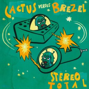 Cactus Versus Brezel - Stereo Total (CDs)