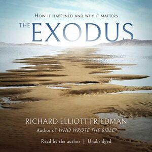 The Exodus: How It Happened and Why It Matters - Friedman, Richard Elliott (CDs)