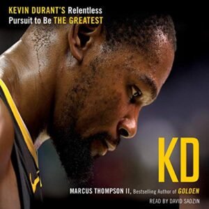 Kd: Kevin Durant's Relentless Pursuit to Be the Greatest - Thompson, Marcus (CDs)