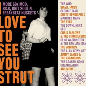 LOVE TO SEE YOU STRUT: MORE 60S MOD RNB BRIT SOUL - Love To See You Strut: More '60S Mod, Rnb, Brit Soul, Freakbeat Nuggets / Various [Import] (United Kingdom - Import) (CDs)