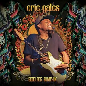 Good For Sumthin' - Deluxe Edition - Eric Gales (CDs)