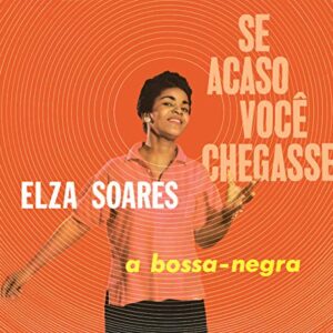 Se Acaso Voc Chegasse+A Bossa Negra - Soares, Elza (CDs)