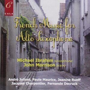 French Music for Alto Saxophone - IBRAHIMOPHONE,MICHAEL / MORRISON,JOHN (CDs)