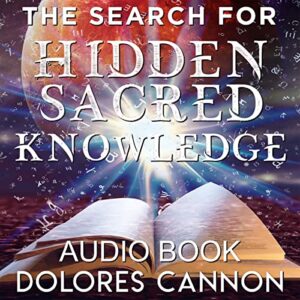 The Search for Hidden Sacred Knowledge (Audio CD) - Dolores Cannon (CDs)