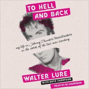 To Hell and Back: My Life in Johnny Thunders' Heartbreakers, in the Words of the Last Man Standing - Thompson, Dave (CDs)