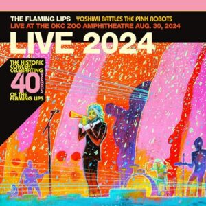 The Flaming Lips - Yoshimi Battles the Pink Robots Live at the OKC Zoo Amphitheatre, Aug. 30, 2024 [CD]