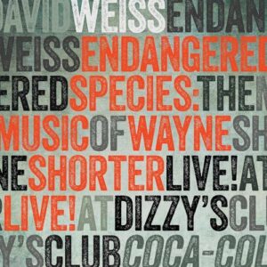 Endangered Species: The Music of Wayne Shorter (Live at Dizzy's Club Coca-Cola) - David Weiss (CDs)