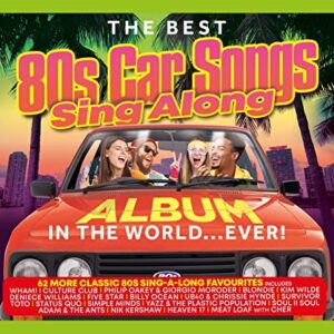 The Best 80s Car Songs Sing Along Album in the World... Ever - Best 80s Car Songs Sing Along Album in the World (CDs)