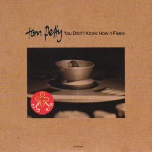 You Don't Know How It Feels / Girl on Lsd - Petty, Tom (CDs)
