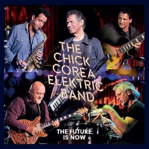 FUTURE IS NOW - Corea, Chick / Elektric Band (CDs)