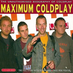 Maximum Coldplay: The Unauthorised Biography of Coldplay - COLDPLAY (CDs)