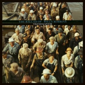 Ballad of Willy Robbins - Kapoor, Vikesh (CDs)