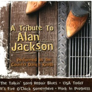 Tribute to Alan Jackson - The Country Dance Kings (CDs)