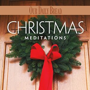 Christmas Meditations - Our Daily Bread (CDs)