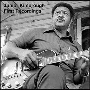 Junior Kimbrough: First Recordings - Junior Kimbrough (CDs)