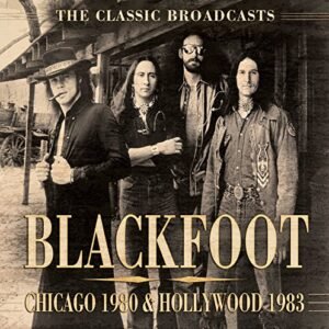 Chicago 1980 & Hollywood 1983 - Blackfoot (CDs)