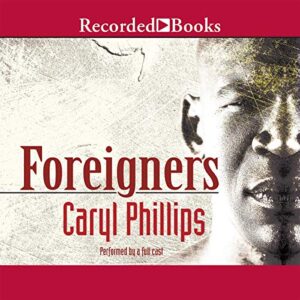 Foreigners - Caryl Phillips (CDs)