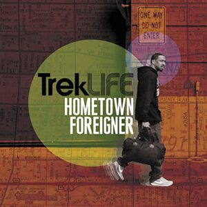Hometown Foreigner - Trek Life (CDs)