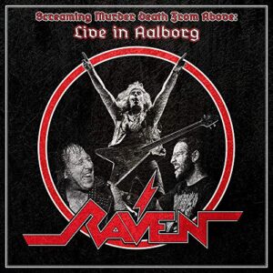 Raven - Screaming Murder Death From Above : Live In Aalborg - RAVEN (CDs)