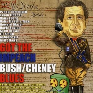 Got the Impeach Bush: Cheney Blues - Various Artists (CDs)