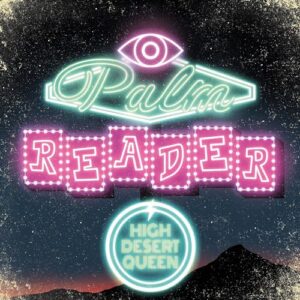 Palm Reader - High Desert Queen (CDs)