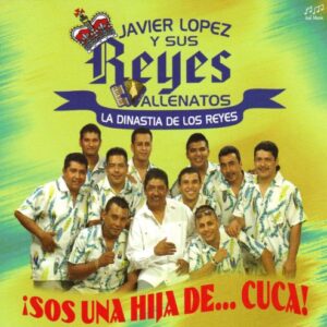 Javier Lopez Y Sus Reyes Vallenatos !Sos Una Hija De ....Cuca! - ASI MUSIC 2007 (CDs)