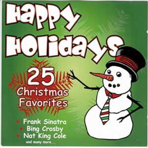 Happy Holidays: 25 Christmas Favorites [Unknown Binding] bing crosby & ella fitzgerald; drifters; frank sinatra; lettermen; nat king cole; rosemary clooney; bobby helms; brook benton; enzo stuarti and london festival orchestra w/ alberto lizzio (CDs)