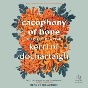 Cacophony of Bone: The Circle of a Year - Dochartaigh, Kerri Ní (CDs)