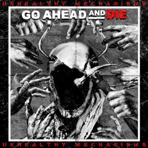 UNHEALTHY MECHANISMS - Go Ahead & Die (CDs)