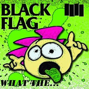 What The... - BLACK FLAG (CDs)