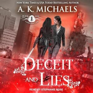 The Black Rose Chronicles: Deceit and Lies: 1 - Rose, Stephanie (CDs)
