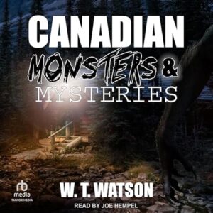 Canadian Monsters & Mysteries - Watson, W T (CDs)