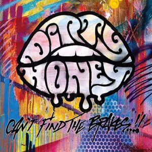 CAN'T FIND THE BRAKES - Dirty Honey (CDs)