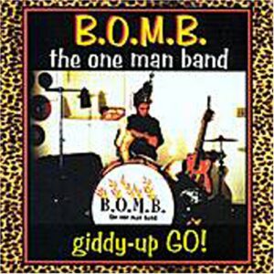 B.O.M.B. The one Man Band - Giddy-Up Go - B.O.M.B. The One Man Band (CDs)