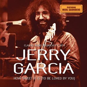 Hiow Sweet It Is/Radio Broadcast 1974 - Garcia, Jerry (CDs)
