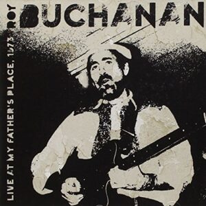 Live At My Fathers Place,1973 - Buchanan, Roy (CDs)