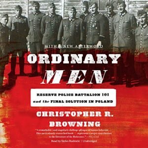 Ordinary Men: Reserve Police Battalion 101 and the Final Solution in Poland (CDs)