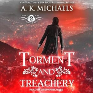The Black Rose Chronicles: Torment and Treachery: 2 - Rose, Stephanie (CDs)