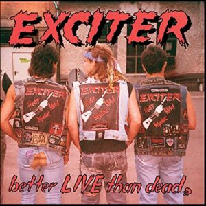 Better Live Than Dead - Exciter (CDs)