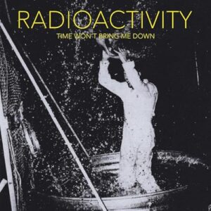 Time Won't Bring Me Down - Radioactivity (CDs)