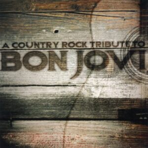 Country Rock Tribute To Bon Jovi - Various Artists (CDs)
