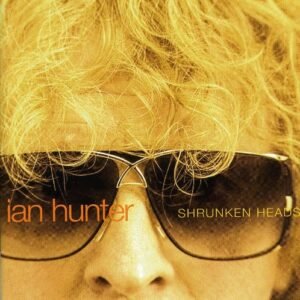 Shrunken Heads - Hunter,Ian (CDs)