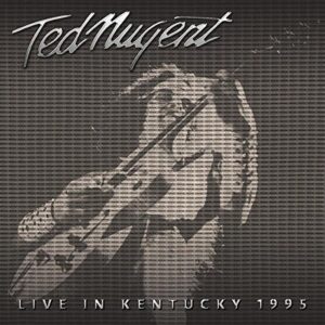 Live In Kentucky 1995 - NUGENT,TED (CDs)