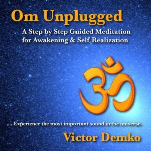 Om Unplugged: A Step by Step Guided Meditation for Awakening & Realization - Victor Demko (CDs)
