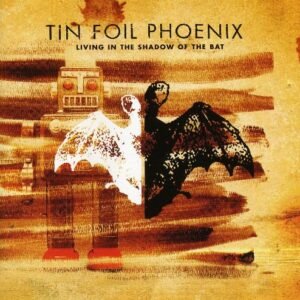 Living in the Shadow of the Bat [Audio CD] Tin Foil Phoenix (CDs)