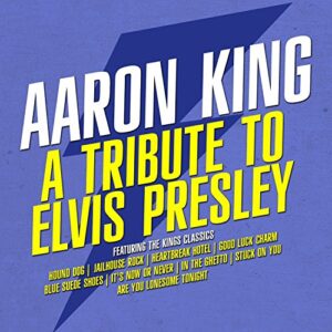 A Tribute To Elvis Presley (Digitally Remastered) - Aaron King (CDs)